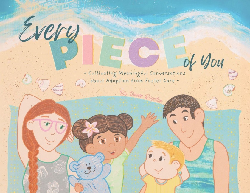 Every Piece of You: Cultivating Meaningful Conversations about Adoption from Foster Care