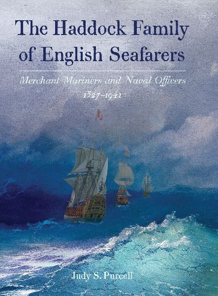 The Haddock Family of English Seafarers: Merchant Mariners and Naval Officers 1327-1941