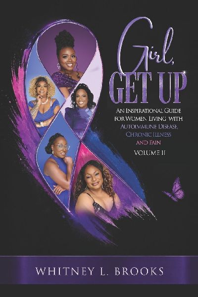Girl, Get Up: An Inspirational Guide for Women Living with Autoimmune Disease, Chronic Illness and Pain, Volume 2