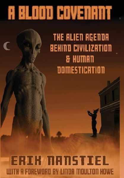 A Blood Covenant: The Alien Agenda Behind Civilization and Human Domestication