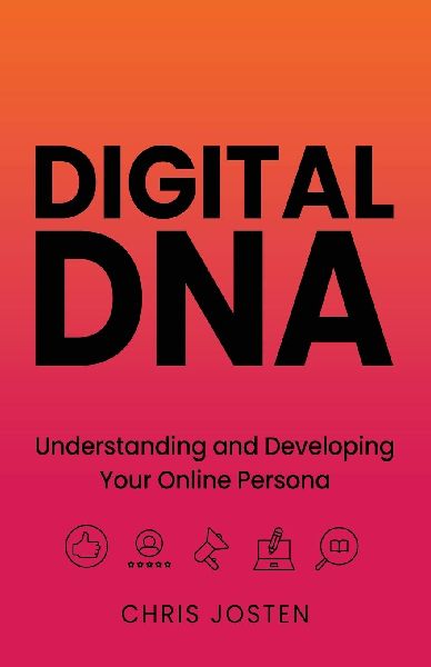 Digital DNA: Understanding and Developing Your Online Persona