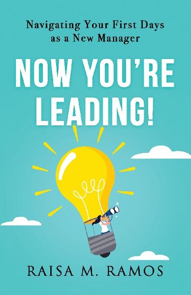 Now Youre Leading! Navigating Your First Days As A New Manager