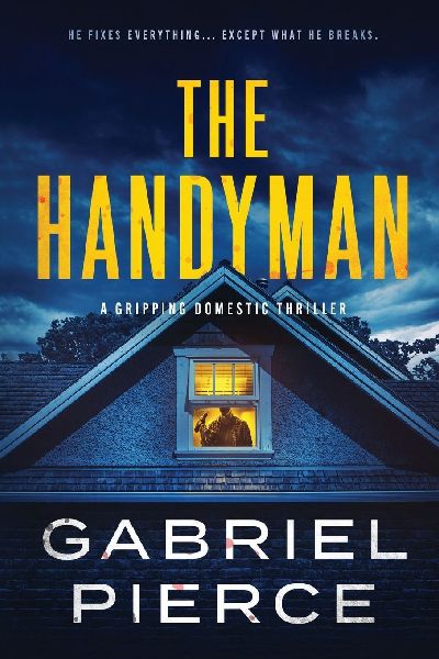 The Handyman: A Gripping Domestic Thriller