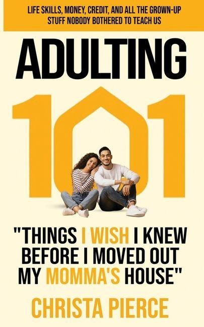 Adulting 101: Things I Wish I Knew Before I Moved Out My Mommas House