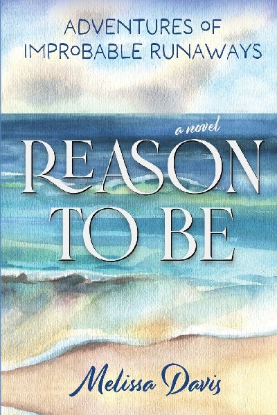Reason To Be: Adventures of Improbable Runaways