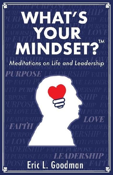 What's Your Mindset?: Meditations on Life and Leadership