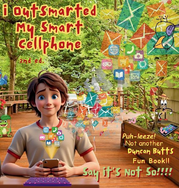 I Outsmarted My Smart Cellphone: Second Edition