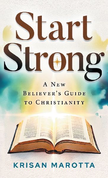 Start Strong: A New Believers Guide to Christianity