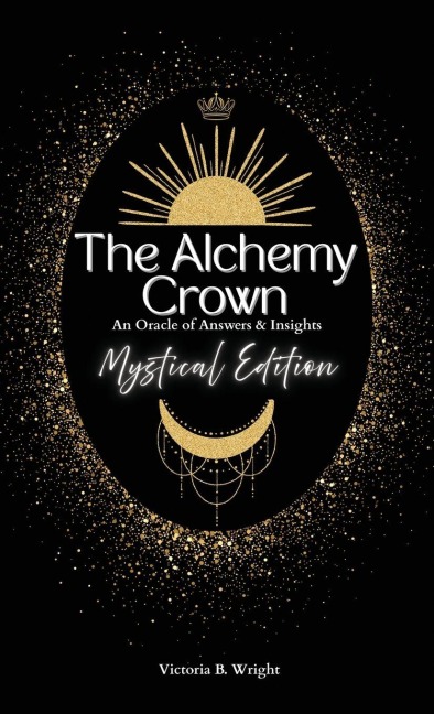 The Alchemy Crown: An Oracle of Answers & Insights