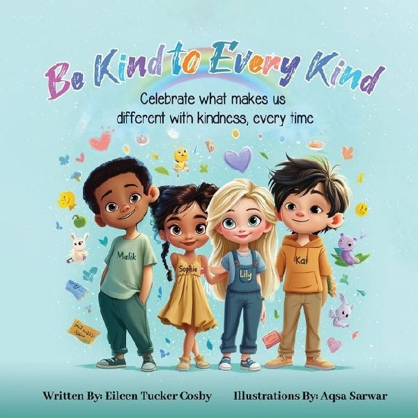 Be Kind to Every Kind: Celebrate what makes us different with kindness, every time
