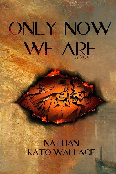 Only Now We Are: A Novel