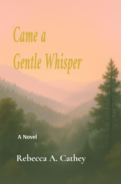 Came A Gentle Whisper: A Novel