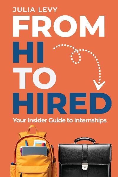 From Hi to Hired: Your Insider Guide to Internships