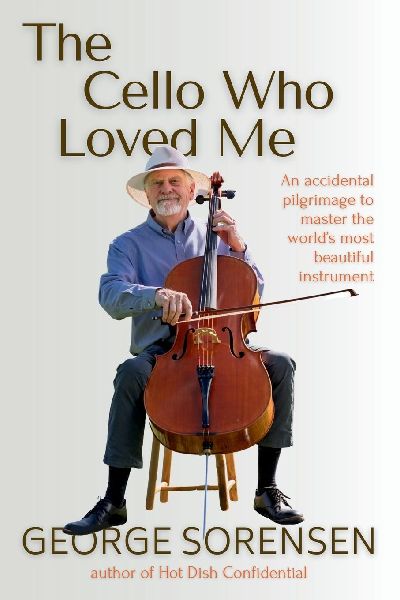 The Cello Who Loved Me: An accidental pilgrimage to master the world's most  beautiful instrument