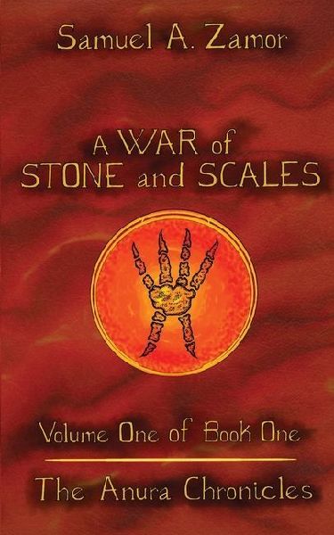 A War of Stone and Scales: Volume 1 of Book 1 of The Anura Chronicles