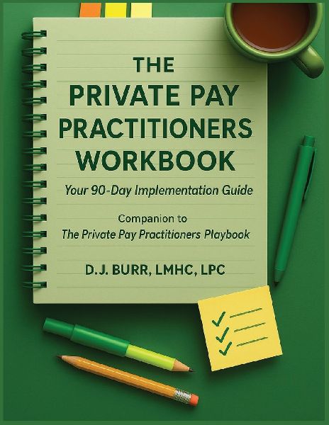 The Private Pay Practitioners Workbook: Companion to The Private Pay Practitioners Playbook