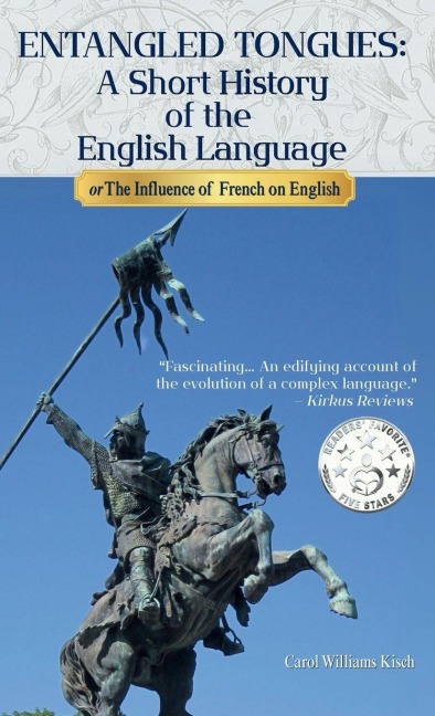 ENTANGLED TONGUES: A Short History of the English Language or The Influence of French on English