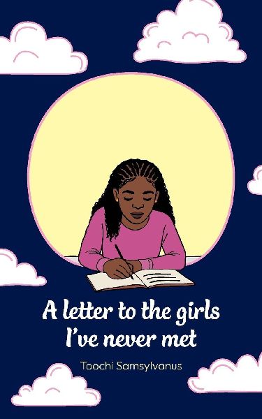 A letter to the girls Ive never met
