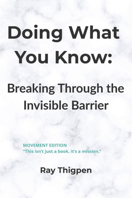 Doing What You Know: Breaking Through the Invisible Barrier