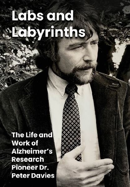 Labs and Labyrinths: The Life and Work of Alzheimer's Research Pioneer Dr. Peter Davies