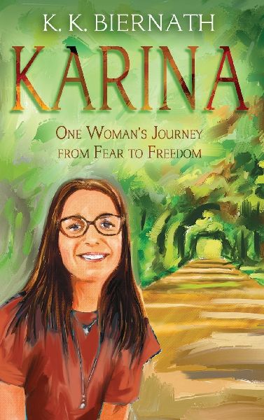Karina: One Womans Journey from Fear to Freedom