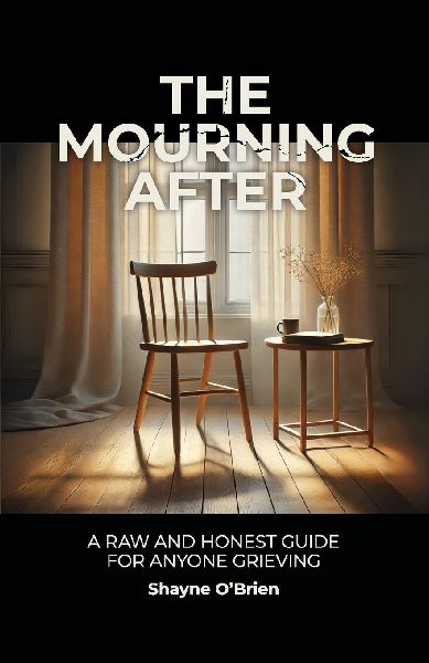 The Mourning After: A Raw and Honest Guide for Anyone Grieving