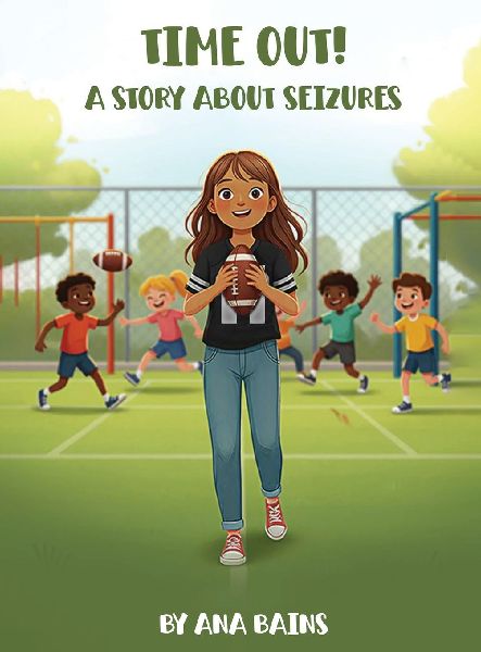 TIME OUT!: A STORY ABOUT SEIZURES