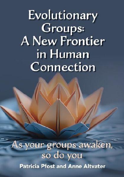 Evolutionary Groups: A New Frontier in Human Connection-As your groups awaken, so do you
