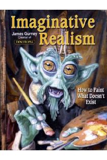 Imaginative Realism: How to Paint What Doesnt Exist