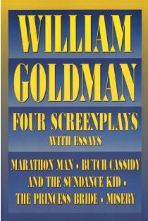 William Goldman: Four Screenplays with Essays