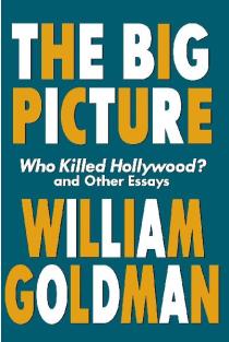 Big Picture: Who Killed Hollywood? and Other Essays