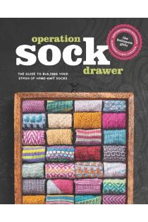 Operation Sock Drawer: The Guide to Building Your Stash of Hand-Knit Socks