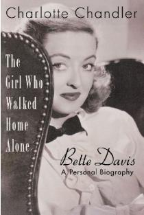 Girl Who Walked Home Alone: Bette Davis, A Personal Biography