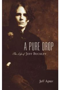 Pure Drop: The Life of Jeff Buckley