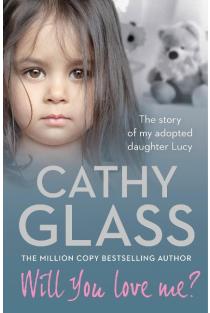 Will You Love Me?: The Story of My Adopted Daughter Lucy