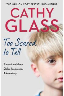 Too Scared to Tell: Abused and Alone, Oskar Has No One. a True Story.