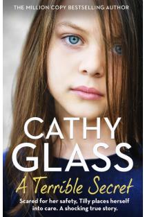 TERRIBLE SECRET PB: Scared for her safety, Tilly places herself into care. A shocking true story.