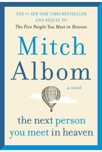The Next Person You Meet in Heaven: The Sequel to the Five People You Meet in Heaven