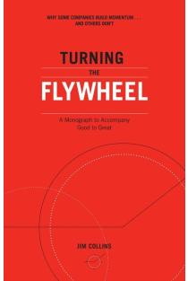 Turning the Flywheel: A Monograph to Accompany Good to Great