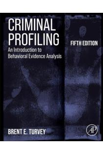 Criminal Profiling: An Introduction to Behavioral Evidence Analysis
