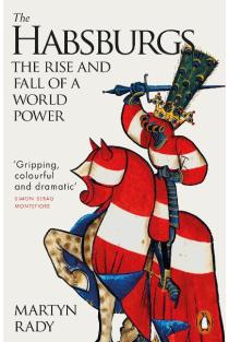 The Habsburgs: The Rise and Fall of a World Power