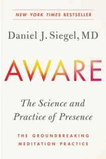 Aware: The Science and Practice of Presence--The Groundbreaking Meditation Practice