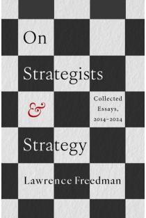 On Strategists and Strategy: Collected Essays, 2014-2024