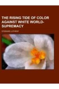The Rising Tide of Color Against White World-Supremacy
