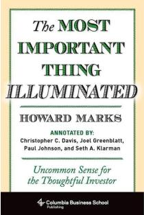 Most Important Thing Illuminated: Uncommon Sense for the Thoughtful Investor