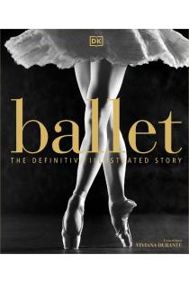 Ballet: The Definitive Illustrated Story