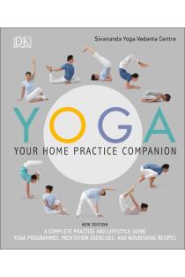 Yoga Your Home Practice Companion: A Complete Practice and Lifestyle Guide: Yoga Programmes, Meditation Exercises, and Nourishing Recipes