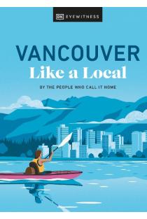 Vancouver Like a Local: By the People Who Call It Home