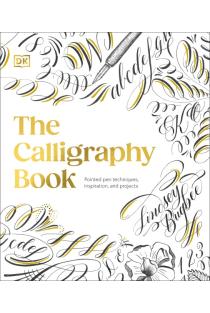 The Calligraphy Book: Pointed Pen Techniques, Inspiration, and Projects