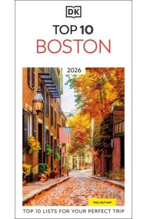 DK Top 10 Boston: Top 10 lists for your perfect trip, plus an all-weather folded map